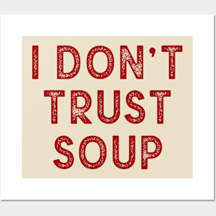 I don’t trust soup, funny saying Posters and Art